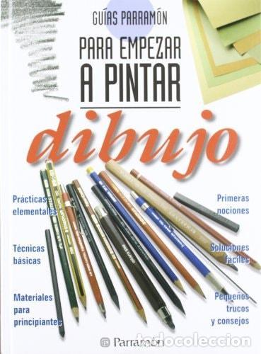 Libros: GU&Iacute;AS PARRAM&Oacute;N PARA EMPEZAR A PINTAR DIBUJO - Parramon, Equipo