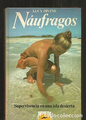 Livros em segunda m&atilde;o: NAUFRAGOS. SUPERVIVENCIA EN UNA ISLA DESIERTA [TAPA BLANDA] LUCY IRVINE -