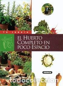 Libros: EL HUERTO COMPLETO EN POCO ESPACIO (TU JARD&Iacute;N) SUSAETA, EQUIPO -