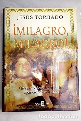 Livres: MILAGRO, MILAGRO [TAPA DURA] TORBADO, JES&Uacute;S.- -