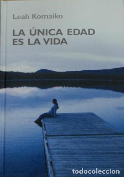 Libri di seconda mano: LA &Uacute;NICA EDAD ES LA VIDA KOMAIKO, LEAH -