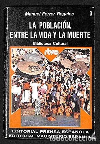 B&uuml;cher: LA POBLACI&Oacute;N, ENTRE LA VIDA Y LA MUERTE [TAPA BLANDA] FERRER REGALES, MANUEL -