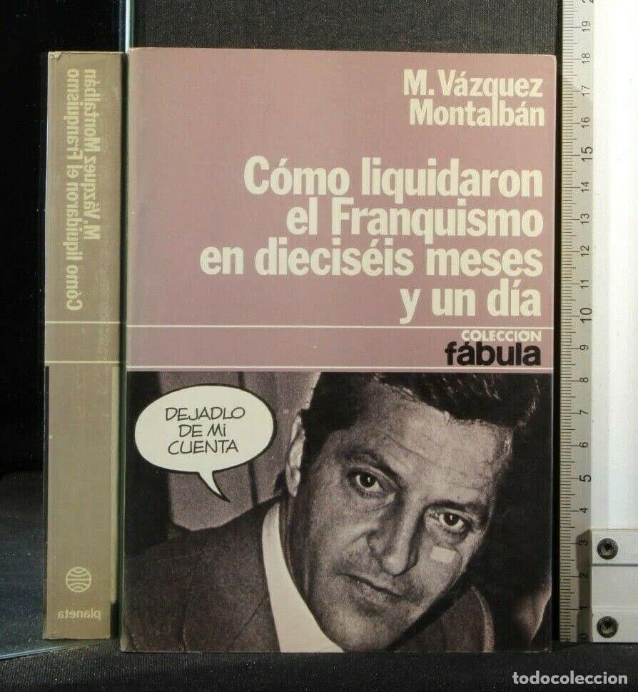 Libri di seconda mano: COMO LIQUIDARON AL FRANQUISMO ENDIECISEIS MESES Y UN DIA V&Aacute;ZQUEZ MONTALB&Aacute;N, MANUEL -