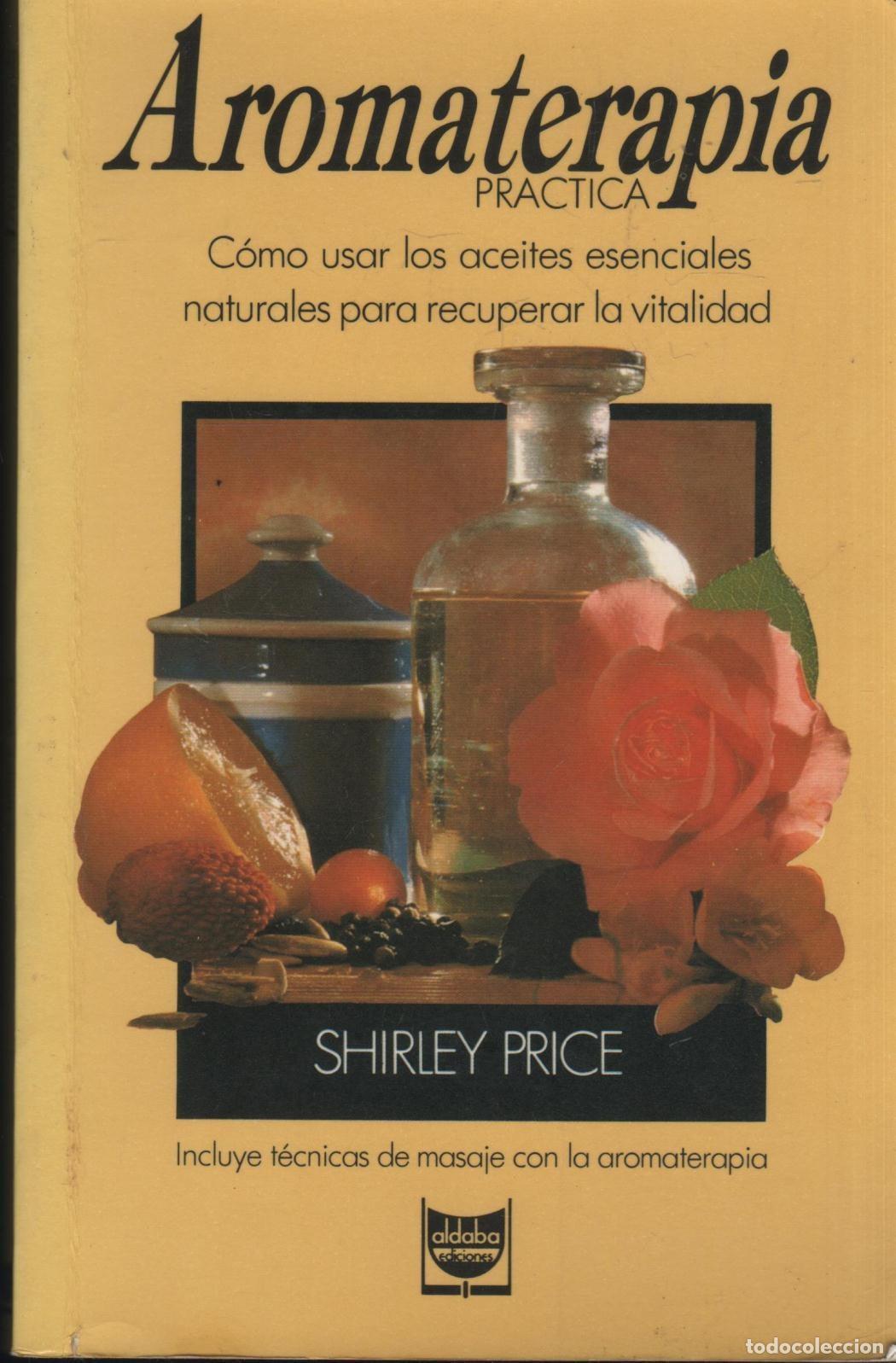 B&uuml;cher: AROMATERAPIA PRACTICACOMO USAR LOS ACEITES ESENCIALES NATURALES PARA RECUPERAR LA VITALIDAD PRICE, S