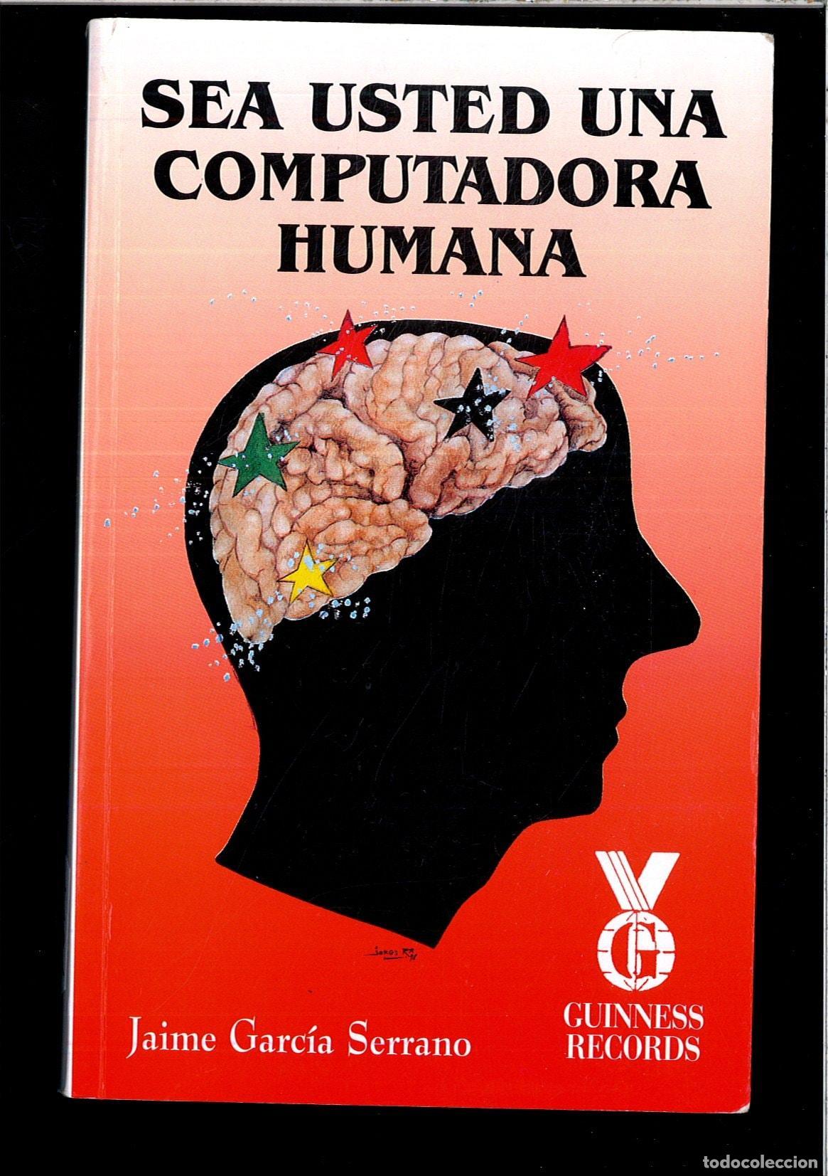 Libri di seconda mano: SEA USTED UNA COMPUTADORA HUMANA [TAPA BLANDA] GARC&Iacute;A SERRANO, JAIME. -