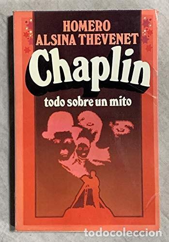 books: CHAPLIN - TODO SOBRE UN MITO [TAPA BLANDA] HOMERO ALSINA THEVENET -