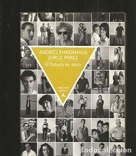 B&uuml;cher: EL FUTURO ES ESTO (RESERVOIR BOOKS&rdquo;) EHRENHAUS, ANDRES Y PEREZ, JORGE&rdquo; -