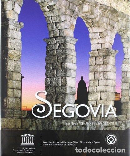 books: SEGOVIA. CIUDAD PATRIMONIO DE LA HUMANIDAD DE ESPA&Ntilde;A [TAPA BLANDA] TOHARIA, MANUEL -
