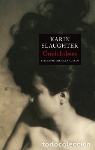 books: ONZICHTBAAR (GRANT COUNTY, 4) SLAUGHTER, KARIN -