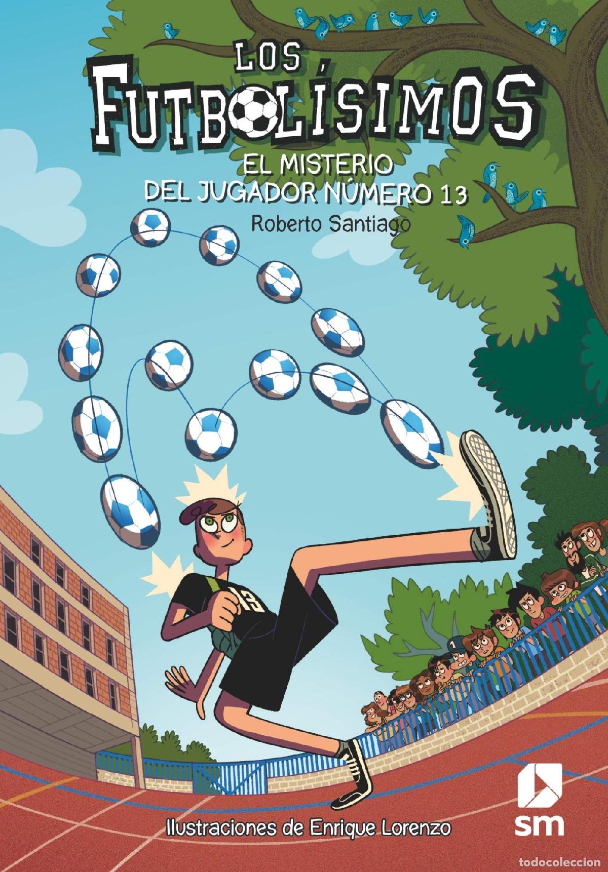 B&uuml;cher: LOS FUTBOL&Iacute;SIMOS 13: EL MISTERIO DEL JUGADOR N&Uacute;MERO 13 - Santiago, Roberto