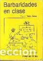 Libros: BARBARIDADES EN CLASE MIGUEL TIRADO ZARCO -