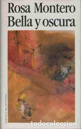 Libri di seconda mano: BELLA Y OSCURA [TAPA BLANDA] ROSA MONTERO -