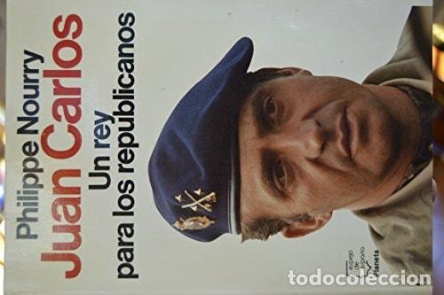 Libri di seconda mano: JUAN CARLOS : UN REY PARA LOS REPUBLICANOS PHILIPPE NOURRY -