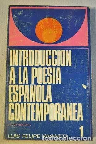 B&uuml;cher: INTRODUCCI&Oacute;N A LA POES&Iacute;A ESPA&Ntilde;OLA CONTEMPOR&Aacute;NEA. [TAPA BLANDA] VIVANCO, LUIS FELIPE (SAN LORENZO DE