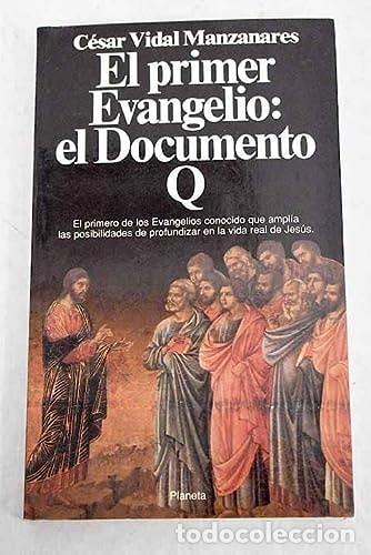 B&uuml;cher: EL PRIMER EVANGELIO: EL DOCUMENTO Q VIDAL MANZANARES, C&Eacute;SAR.- -
