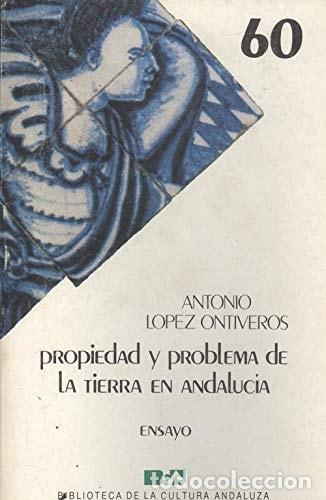 Libri di seconda mano: PROPIEDAD Y PROBLEMA DE LA TIERRAEN ANDALUC&Iacute;A LOPEZ ONTIVEROS,ANTONIO. -