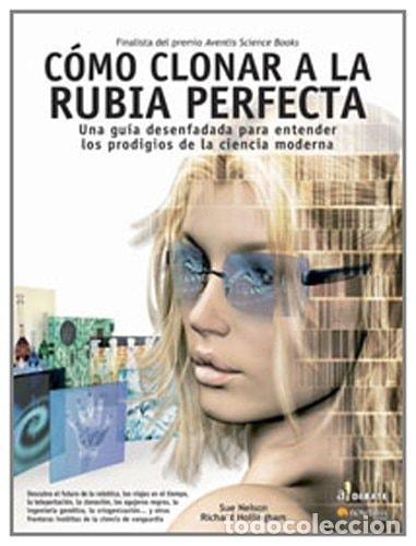 Libri di seconda mano: C&Oacute;MO CLONAR A LA RUBIA PERFECTA - Nelson, Sue. Hollingham, Richard