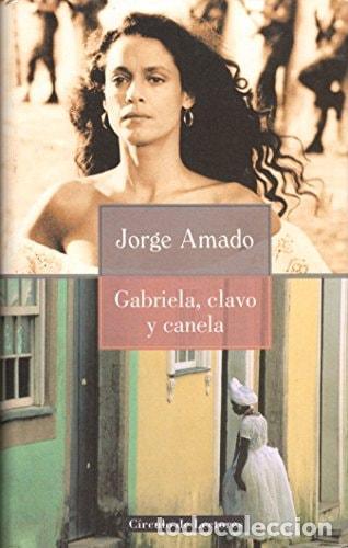 B&uuml;cher: GABRIELA, CLAVO Y CANELA: (CR&Oacute;NICA DE UNA CIUDAD DEL INTERIOR) [TAPA BLANDA] JORGE AMADO -