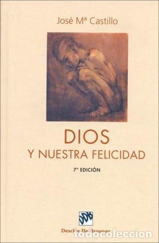 Libri di seconda mano: DIOS Y NUESTRA FELICIDAD: 29 (BIBLIOTECA MANUAL DESCL&Eacute;E) CASTILLO S&Aacute;NCHEZ, JOS&Eacute; M&ordf; -