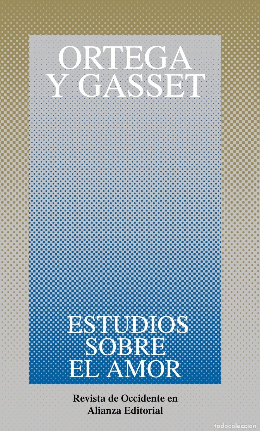Libros: ESTUDIOS SOBRE EL AMOR (OBRAS DE JOS&Eacute; ORTEGA Y GASSET (OGG)) [TAPA BLANDA] ORTEGA Y GASSET, JOS&Eacute; -