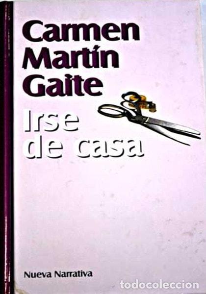 books: IRSE DE CASA [PAPERBACK] MART&Iacute;N GAITE, CARMEN.- -