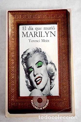 B&uuml;cher: DIA QUE MURIO MARILYN, EL MOIX, TERENCI -