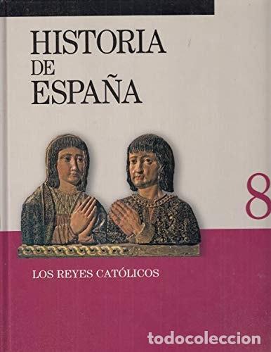 books: HISTORIA DE ESPA&Ntilde;A. TOMO 8. LOS REYES CAT&Oacute;LICOS [TAPA DURA] YUS CABRERA, ANTONIO -