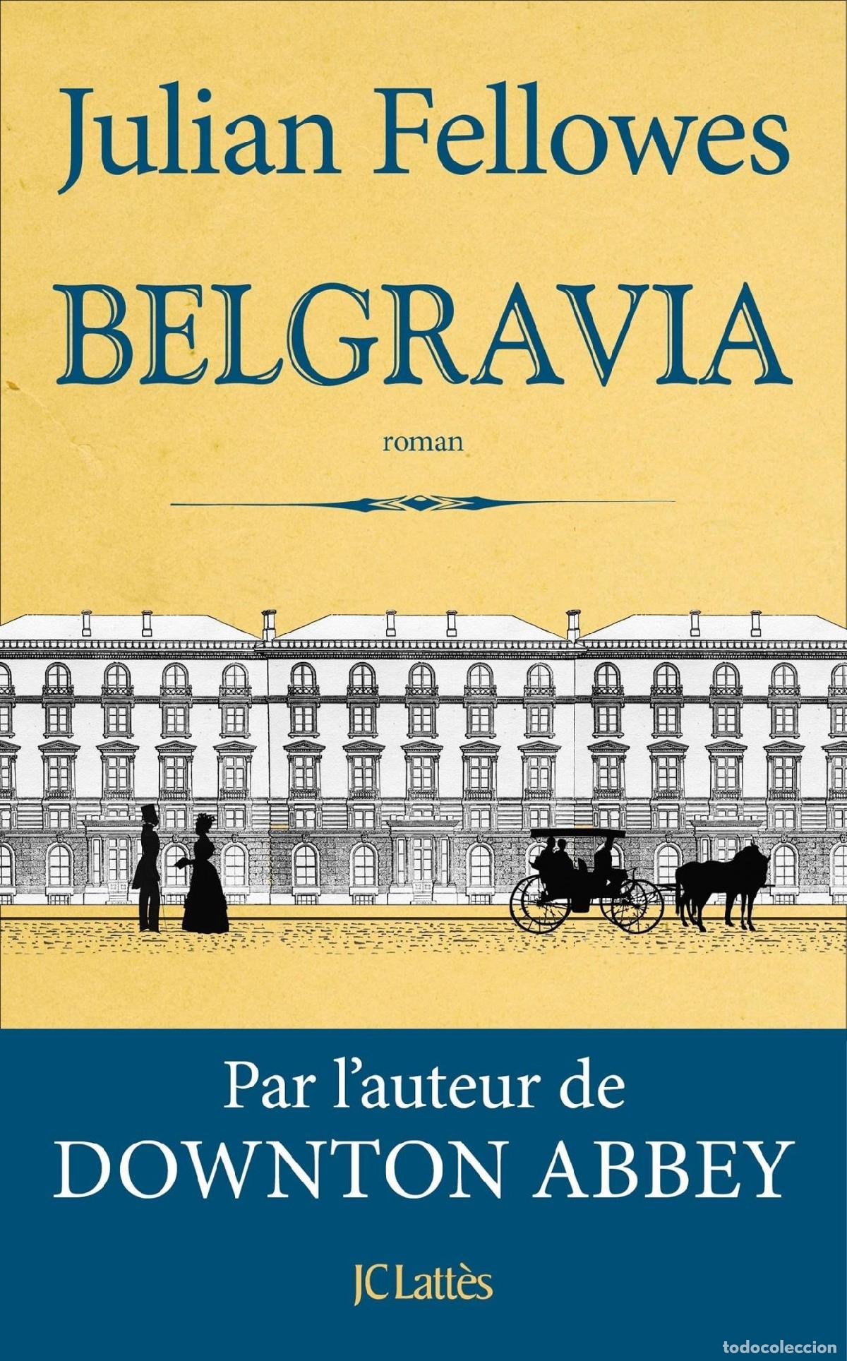 B&uuml;cher: BELGRAVIA [TAPA BLANDA] FELLOWES, JULIAN, ROSIER, VAL&Eacute;RIE AND DELPORTE, CAROLE -