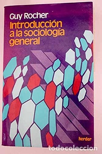Livres: INTRODUCCION A LA SOCIOLOGIA GENERAL [TAPA BLANDA] ROCHER, GUY -