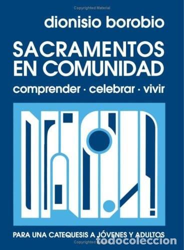 Libros: SACRAMENTOS EN COMUNIDAD - Borobio Garc&iacute;a, Dionisio