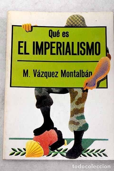 Libri di seconda mano: &iquest;QUE ES EL IMPERIALISMO? [TAPA BLANDA] V&Aacute;ZQUEZ MONTALB&Aacute;N, MANUEL -