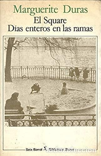 B&uuml;cher: SQUARE, EL : DIAS ENTEROS EN LAS RAMAS [TAPA BLANDA] DURAS, MARGUERITE -