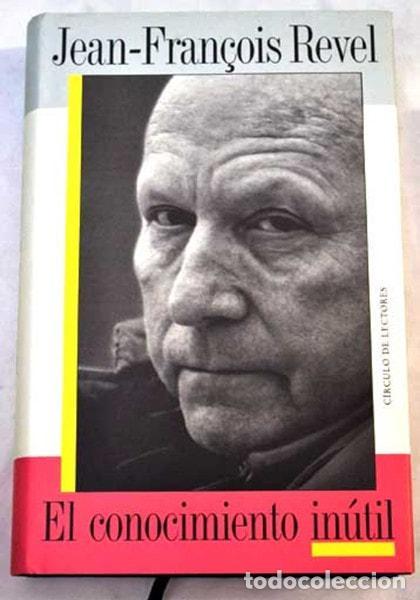B&uuml;cher: EL CONOCIMIENTO IN&Uacute;TIL [TAPA DURA] JEAN FRAN&Ccedil;OIS REVEL,JOAQU&Iacute;N TR BOCHACA -