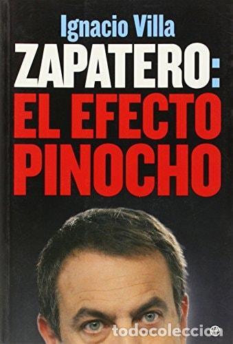 Libros: ZAPATERO: EL EFECTO PINOCHO (SIN COLECCION) [PAPERBACK] VILLA,IGANACIO -