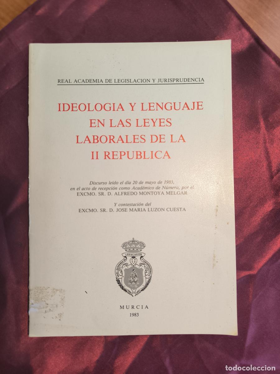 Libros: Ideolog&iacute;a y lenguaje en las leyes laborales de la II Rep&uacute;blica (Discurso le&iacute;do el d&iacute;a 20 de mayo de