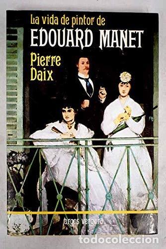B&uuml;cher: LA VIDA DE PINTOR DE EDOUARD MANET [TAPA BLANDA] -