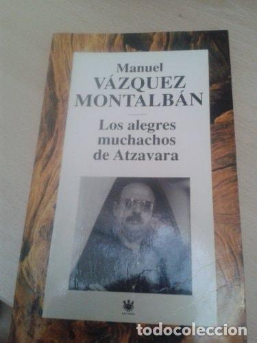 Libros: LOS ALEGRES MUCHACHOS DE ATZAVARA VAZQUEZ MONTALBAN, MANUEL -
