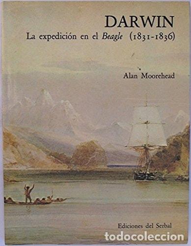 Libros: DARWIN. LA EXPEDICI&Oacute;N EN EL BEAGLE (1831- 1836) [TAPA DURA] MOOREHEAD, ALAN -