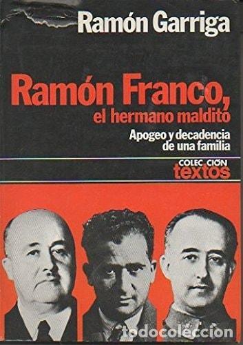 B&uuml;cher: RAMON FRANCO, EL HERMANO MALDITO. APOGEO Y DECADENCIA DE UNA FAMILIA [TAPA BLANDA] RAM&Oacute;N GARRIGA -