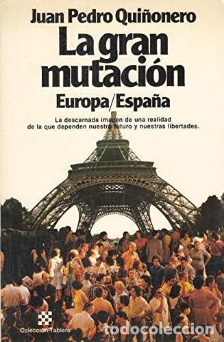 Libros: LA GRAN MUTACI&Oacute;N EUROPA/ESPA&Ntilde;A [TAPA BLANDA] JUAN PEDRO QUI&Ntilde;ONERO -