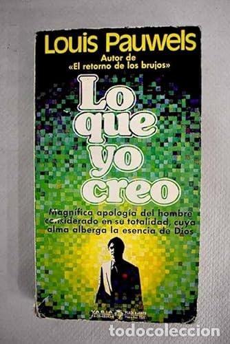 books: LO QUE YO CREO [TAPA BLANDA] PAUWELS, LOUIS -