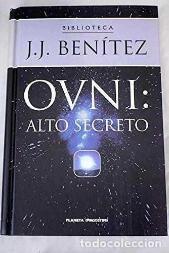 books: OVNI. ALTO SECRETO. DOCUMENTOS OFICIALES DEL EJ&Eacute;RCITO DEL AIRE ESPA&Ntilde;OL BEN&Iacute;TEZ, J. J. -