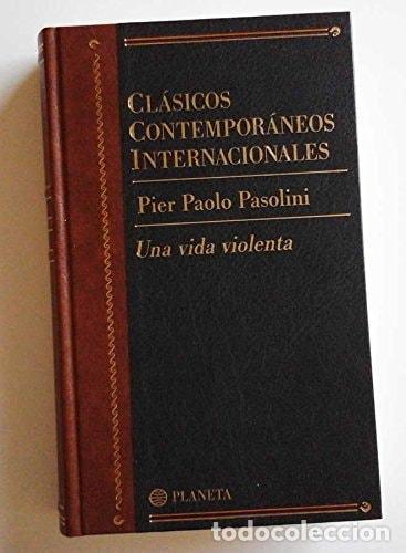 books: UNA VIDA VIOLENTA (CLASICOS CONTEMPORANEOS INTERNACIONALES, VOL.10) PASOLINI PIER PAOLO -