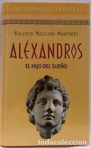 books: AL&Eacute;XANDROS. EL HIJO DEL SUE&Ntilde;O MANFREDI, VALERIO MASSIMO -