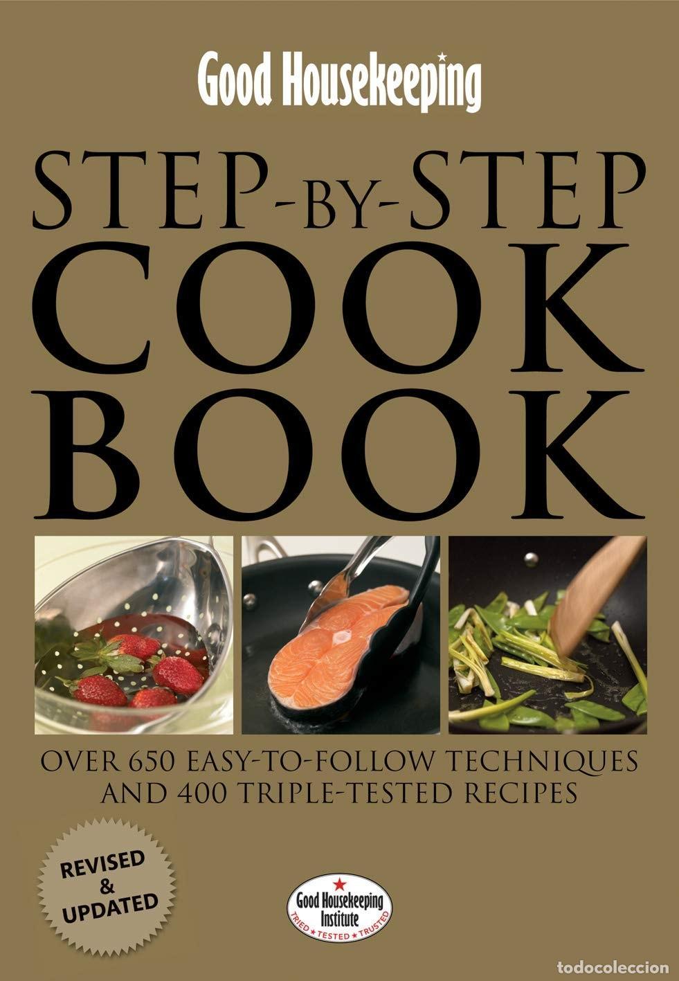 Libros: GOOD HOUSEKEEPING STEP-BY-STEP COOKBOOK: OVER 650 EASY-TO-FOLLOW TECHNIQUES GOOD HOUSEKEEPING INSTIT