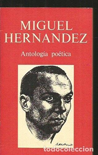 Libros: ANTOLOGIA POETICA DE MIGUEL HERN&Aacute;NDEZ HERNANDEZ MIGUEL -