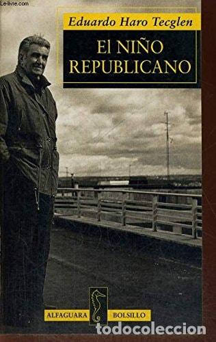 Libri di seconda mano: El Ni&ntilde;o Republicano - Eduardo Haro Tecglen