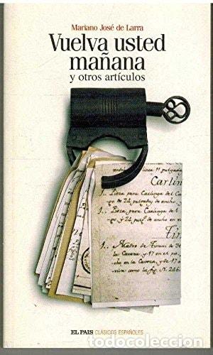 B&uuml;cher: Vuelva usted ma&ntilde;ana y otros art&iacute;culos - Mariano Jos&eacute; de Larra