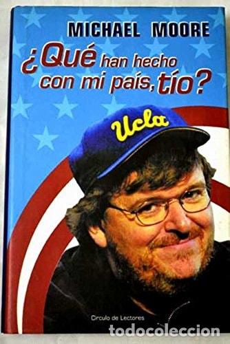 books: &iquest;Qu&eacute; han hecho con mi pa&iacute;s, t&iacute;o? - Michael Moore