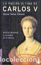 B&uuml;cher: La Pasi&oacute;n &uacute;ltima de Carlos V - Mar&iacute;a Teresa &Aacute;lvarez